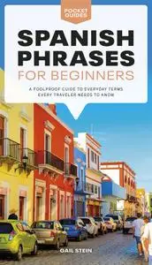 Spanish Phrases for Beginners: A Foolproof Guide to Everyday Terms Every Traveler Needs to Know (Pocket Guides)