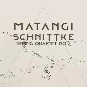 Matangi Quartet - Outcast: Alfred Schnittke - String Quartet No. 3 (2022) [Official Digital Download]