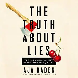 The Truth About Lies: The Illusion of Honesty and the Evolution of Deceit [Audiobook]