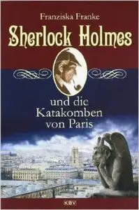 Franziska Franke - Sherlock Holmes und die Katakomben von Paris