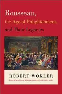 Rousseau, the Age of Enlightenment, and Their Legacies
