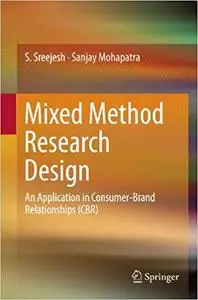 Mixed Method Research Design: An Application in Consumer-Brand Relationships (Repost)