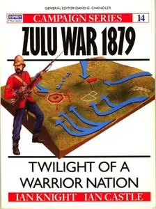 Zulu War 1879: Twilight of a warrior nation (Osprey Campaign 14)