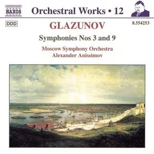 Alexander Anissimov, Moscow Symphony Orchestra - Alexander Glazunov: Orchestral Works Vol. 12: Symphonies Nos. 3 and 9 (1999)