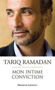 Tariq Ramadan, "Mon intime conviction"