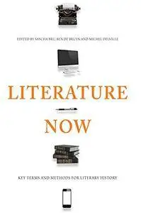 Literature Now: Key Terms and Methods for Literary History