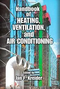 Handbook of Heating, Ventilation, and Air Conditioning (Handbook Series for Mechanical Engineering) (Repost)