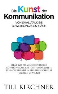 Die Kunst der Kommunikation - von Smalltalk bis Bewerbungsgespräch