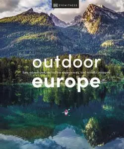 Outdoor Europe: Epic adventures, incredible experiences, and mindful escapes (DK Eyewitness Travel Guide)