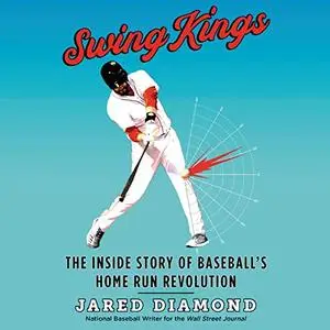 Swing Kings: The Inside Story of Baseball's Home Run Revolution [Audiobook]