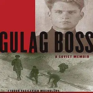 Gulag Boss: A Soviet Memoir [Audiobook]