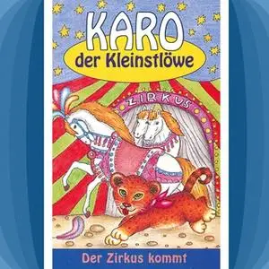 «Karo der Kleinstlöwe - Band 5: Der Zirkus kommt» by Helmut Jost