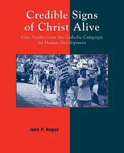 Credible Signs of Christ Alive: Case Studies from the Catholic Campaign for Human Development