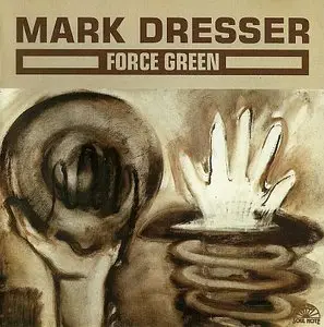 Mark Dresser – Force Green (1995) {Soul Note} [Repost]