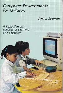 Computer Environments for Children: A Reflection on Theories of Learning and Education