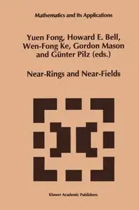 Near-Rings and Near-Fields: Proceedings of the Conference on Near-Rings and Near-Fields Fredericton, New Brunswick, Canada, Jul