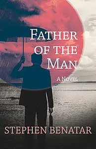 «Father of the Man» by Stephen Benatar