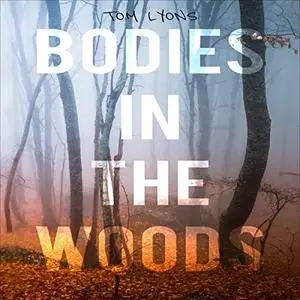 Bodies in the Woods: Unexplained Mysteries