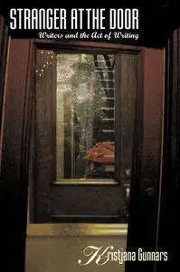 Stranger at the Door: Writers and the Act of Writing (Repost)