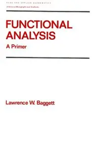 Functional Analysis: A Primer (Chapman &amp; Hall Pure and Applied Mathematics) [Repost]