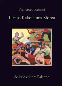 Francesco Recami - Il Caso Kakoiannis - Sforza