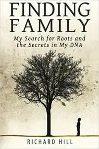 Finding Family: My Search for Roots and the Secrets in My DNA