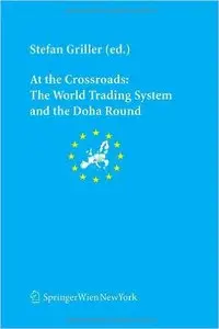At the Crossroads: The World Trading System and the Doha Round