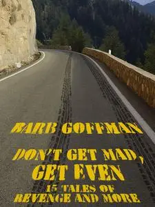 «Don't Get Mad, Get Even» by Barb Goffman