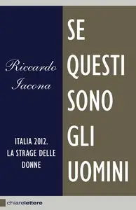 Riccardo Iacona - Se questi sono gli uomini: Italia 2012, La strage delle donne