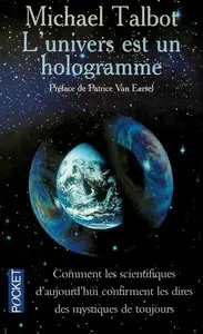 Michael Talbot, "L'univers est un hologramme"