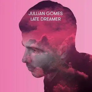 Jullian Gomes - Late Dreamer (2016)
