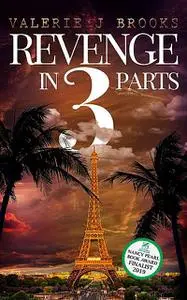 «Revenge in 3 Parts» by Valerie j Brooks