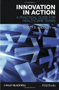 Innovation in Action: A Practical Guide for Healthcare Teams