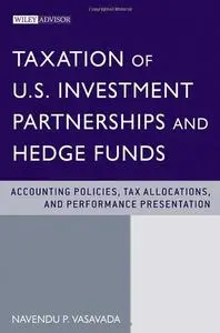 Taxation of US Investment Partnerships and Hedge Funds: Accounting Policies, Tax Allocations and Performance... (repost)