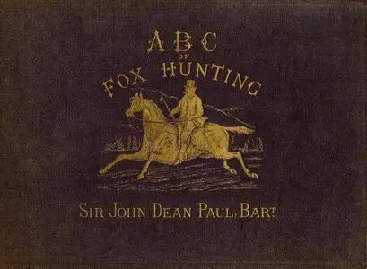 «ABC of Fox Hunting» by Sir John Dean Paul