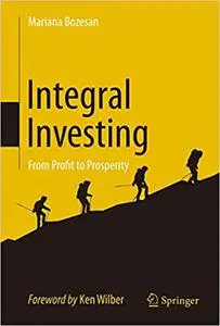 Integral Investing: From Profit to Prosperity