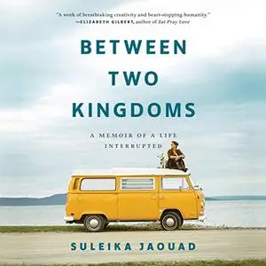 Between Two Kingdoms: A Memoir of a Life Interrupted [Audiobook]