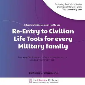 «Re-Entry to Civilian Life Tools for Every Military Family» by Richard J. Gillespie AKA the Interview