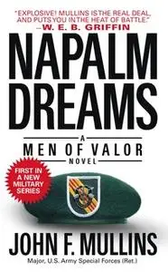 «Napalm Dreams: A Men of Valor Novel» by John F. Mullins