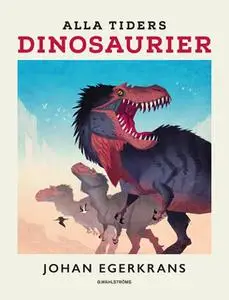 «Alla tiders dinosaurier» by Johan Egerkrans