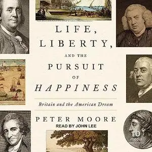 Life, Liberty, and the Pursuit of Happiness: Britain and the American Dream [Audiobook]