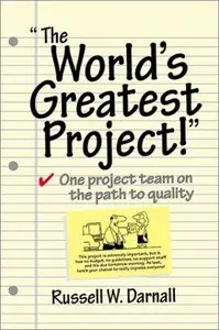 The World's Greatest Project: One Project Team on the Path to Quality