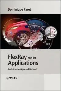 FlexRay and its Applications: Real Time Multiplexed Network (Repost)