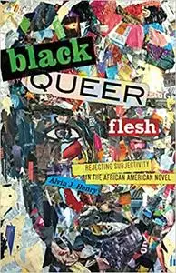 Black Queer Flesh: Rejecting Subjectivity in the African American Novel