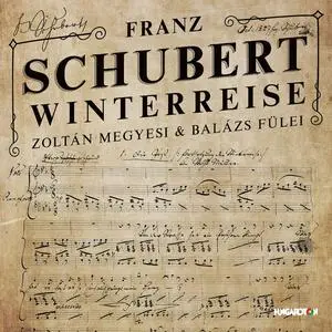 Balázs Fülei & Zoltán Megyesi - Schubert: Winterreise, Op. 89, D. 911 (2023)