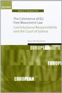 The Coherence of EU Free Movement Law: Constitutional Responsibility and the Court of Justice (repost)
