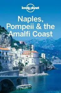 Lonely Planet Naples, Pompeii & the Amalfi Coast, 4 edition (Travel Guide) (repost)
