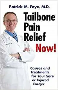 Tailbone Pain Relief Now! Causes and Treatments for Your Sore or Injured Coccyx