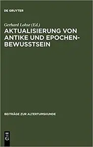 Aktualisierung von Antike und Epochenbewusstsein