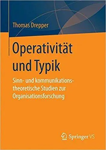 Operativität und Typik: Sinn- und kommunikationstheoretische Studien zur Organisationsforschung